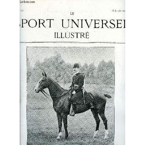 Le Sport Universel Illustre N° 339 - L Élevage En France Et A L Étranger - Le Haras De Joyenval Appartenant A M. Camille Blanc (Suite Et Fin), Les Grands Équipages - Rallye-Sologne Au Duc De Lorge Par(...)