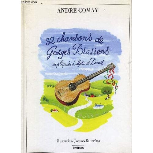 32 Chansons De Georges Brassens Expliquees A Marc Et Denis
