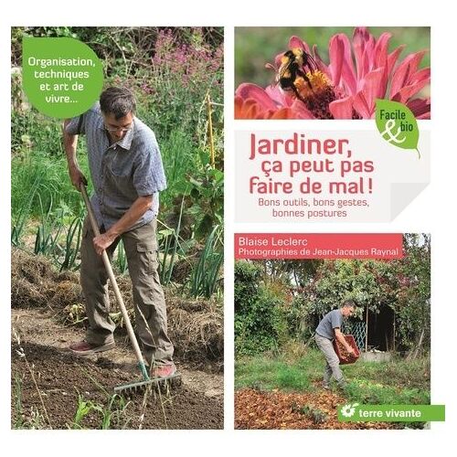 Jardiner, Ça Peut Pas Faire De Mal ! - Bons Outils, Bons Gestes, Bonnes Postures