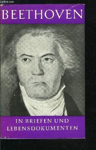 Ludwig Van Beethoven In Briefen Und Lebensdokumenten