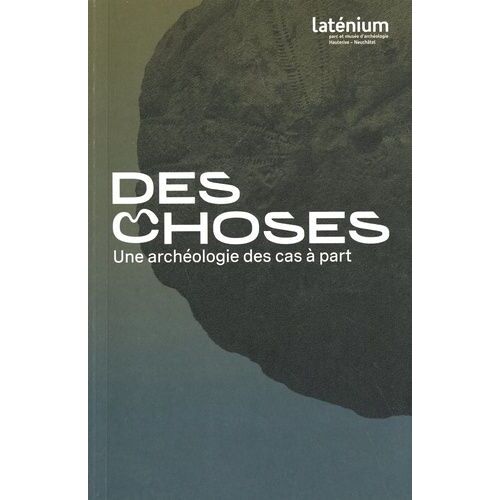 Des Choses - Une Archéologie Des Cas À Part
