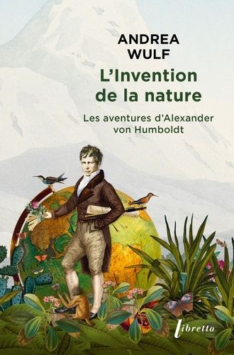 L'invention De La Nature - Les Aventures D'alexander Von Humboldt