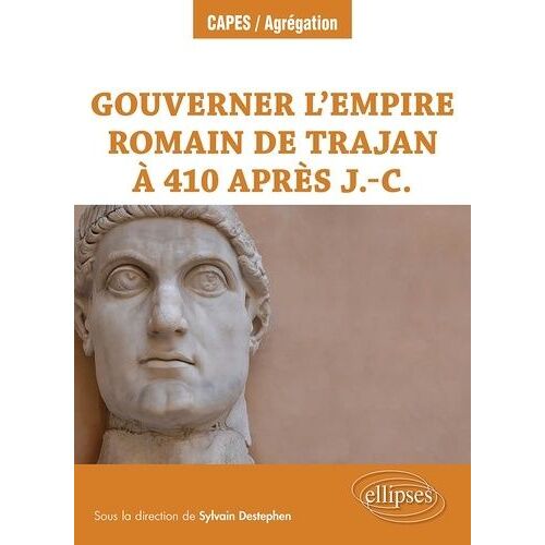 Gouverner L?Empire Romain De Trajan À 410 Après J.-C.