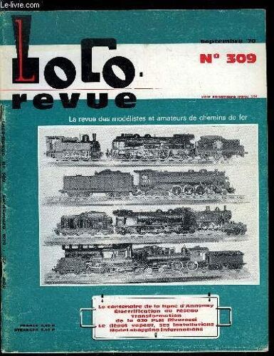 Loco-Revue N° 309 - Une Foule En Délire Pour Le Centenaire De La Ligne D Annonay, Le Réseau Des Amis Du Rail D Annonay, Schémas Électriques Complets D Un Réseau (Suite), Réalisation D Une 030(...)