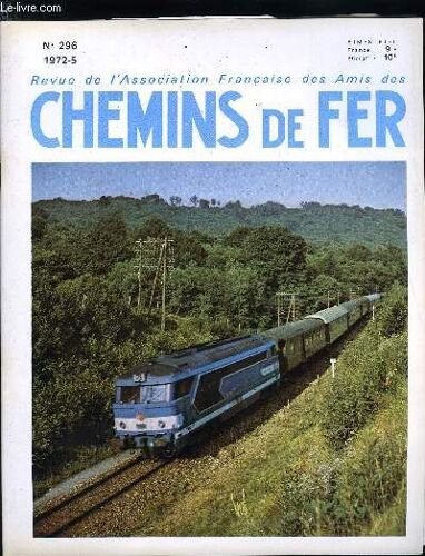 Revue De L Association Francaise Des Amis Des Chemins De Fer N° 296 - Livraison Achevée Des Quatre Re 6/6 11 601 A 11 604 Des C.F.F. Commandées Fin 1969 A S.L.M. Winterthur Et B.B.C. Baden Par Daniel(...)