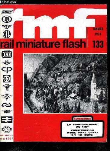 Rail Miniature Flash N° 133 - 50.000.000 De Consommateurs Face Au Train Électrique, Construction D Une 141-Tc Ouest En Ho (Suite), Le Saint-Gothard En Ho, Faisons Connaissance Avec Kleinbahn, La(...)