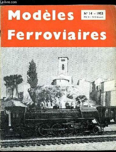 Modeles Ferroviaires N° 14 - Construction A L Échelle Ho D Une Locomotive 030-B A Tender Séparé De La Région De L Ouest Par J. Eynaud, Autour D Un Livre - Le Roman D Un Réseau Miniature Par Henri(...)