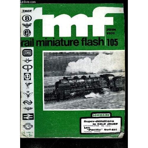 Rail Miniature Flash N° 105 - Super - Détaillons La 241-P Jouef, La Foire De Printemps De Leipzig, Nous Avons Essayé Pour Vous : Les Modules Codar, M Tiot Train (Suite Du N°99), La Construction Des(...)