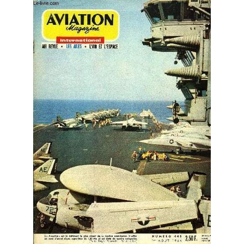Aviation Magazine International N° 448 - Connaissance De L Espace Par M.J.P. Guillaume, Visite A Rolls-Royce, Deux Générations De Propulseurs Par Guy Amouroux, En Mer A Bord De L America Par R.(...)