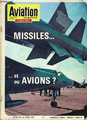 Aviation Magazine International N° 623 - La Succession Des F-104g De La Force Aérienne Belge - Le Point Sur Ce Problème Qui Est A L Origine D Une Vive Concurrence Entre Industriels Européens, Missiles(...)