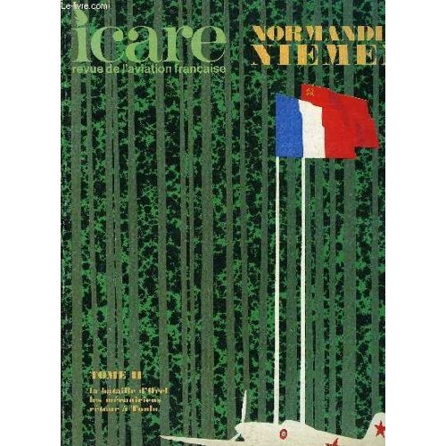 Icare N° 63 - 1943, L Année Terrible Par Jean Lasserre, Les Pilotes Françaisavec L Armée Rouge Par Le Colonel Général Nicolaï Chimanov, De L Angleterre A La Russie : Deux Techniques, Le Même Combat(...)