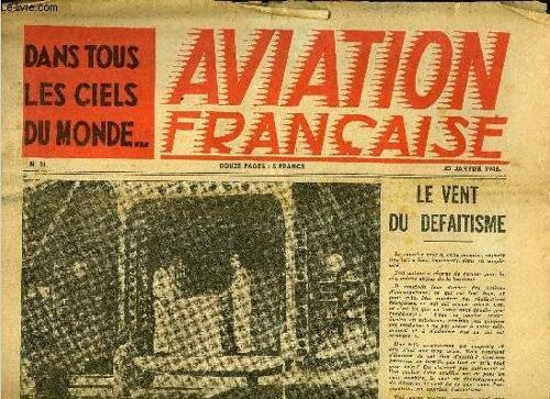 Aviation Francaise N° 51 - Le Vent De Défaitisme, Un Avion Expérimental, Le B.V. 144, Les Turbo-Réacteurs Étrangers Vers Un Humanisme Aéronautique Et Tous Les Sports Aériens