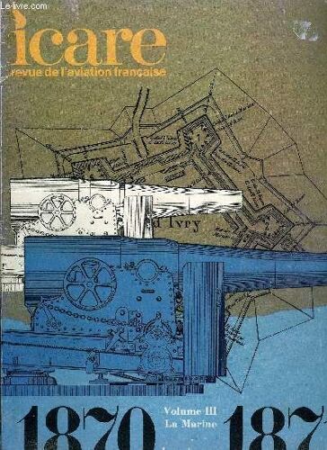 Icare N° 83 - La Marine Dans La Guerre De 1870 Par Jacques Mordal, Les Pigeons Du Siège Par Pierre G. Harmant, Cinquantenaires Par Jean Dabry, Histoire De La Ligne Aéromaritime Par Paul Maincent, La(...)