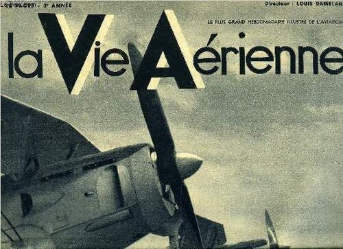 La Vie Aerienne N° 100 - Codos, Arnouy, Agnus, La Remarquable Performance De L Équipage, Après La Course Istres-Damas-Paris, Deux Jugements Autorisés, L École De L Air Saint-Cyr De L Aéronautique(...)