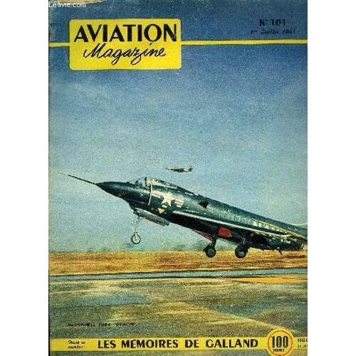Aviation Magazine N° 101 - Les Investissements Nécessaires Par Guy Michelet, Tu Seras Pilote Par Galland, Les Leçons De Dien Bien Phu Par C.A. Borand, Les Erreurs De Pilotage Par J. Lecarme, Un(...)