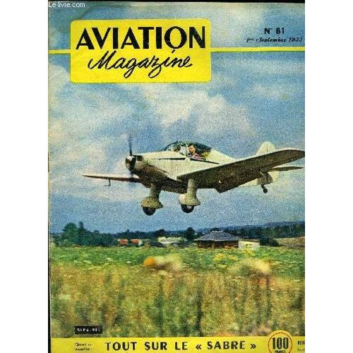 Aviation Magazine N° 81 - Pour Une Politique De L Air Par Guy Michelet, Un Hélicoptère Fait Le Travail De Cent Mulets, J Ai Piloté Le Nord-2501 Par Jacques Noetinger, L Aviation De Plantation En(...)