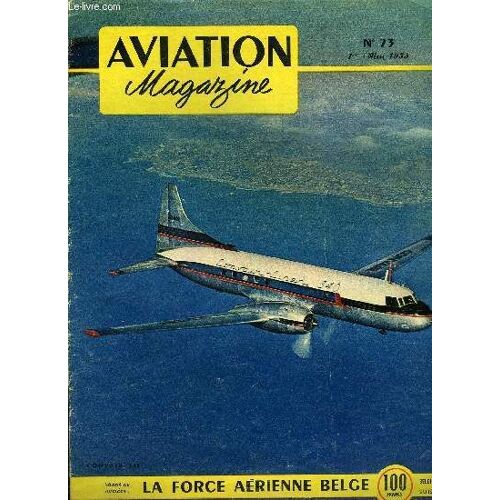 Aviation Magazine N° 73 - La Pluie Des Taxes Par Guy Michelet, Je Pilote Une V-1 Par Hanna Reitsch, Veut-On Tuer L Aviation Française ? Par Charles André Borand, Le Bon Samaritain De L Indochine, J Ai(...)