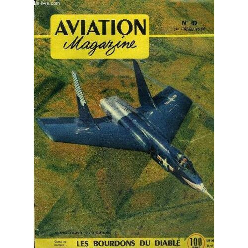 Aviation Magazine N° 45 - Après Le Vol Sur Le Comet Par Guy Michelet, Les Bourdons Du Diable Par Robert Roux, Considérations Sur Le Développement De La Puissance Aérienne Par C.A. Borand, Essai En Vol(...)