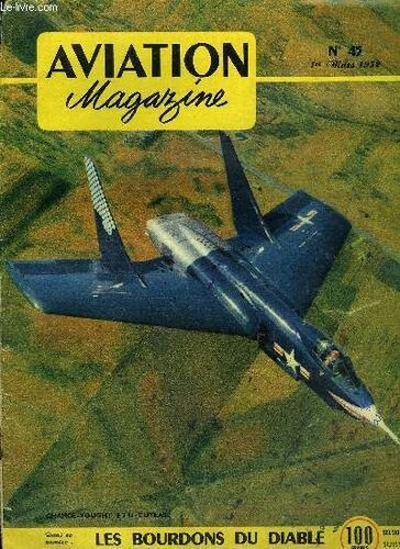 Aviation Magazine N° 45 - Après Le Vol Sur Le Comet Par Guy Michelet, Les Bourdons Du Diable Par Robert Roux, Considérations Sur Le Développement De La Puissance Aérienne Par C.A. Borand, Essai En Vol(...)