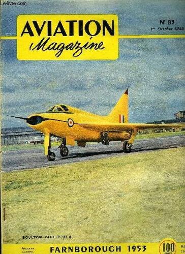 Aviation Magazine N° 83 - Championnats De France De Parachustime Par J. Saucet, Actualités Britanniques Par Charles André Borand, A Bord Du Canberra Par Jacques Noetinger, L Art De La Présentation Par(...)