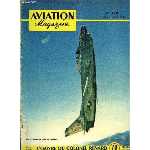 Aviation Magazine N° 128 - Le Malaise Subsiste Et S Aggrave Par Guy Michelet, 1939 : Je Reçois Mes Ailes Par Mike Lithgow, Une Grosse Boutique : L Aéro Club Du Rhon Et Du Sud Est Par Lucien Espinasse(...)