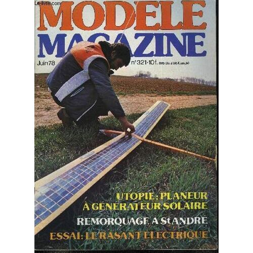 Modele Magazine N° 321 - L Oryx Ou La Naissance D Un Multi De Compétition, Construction D Un Avion De Début A Ailerons : L Alizé (Suite Et Fin), Utopie Projet De Planeur A Capteurs Solaires De Roland(...)