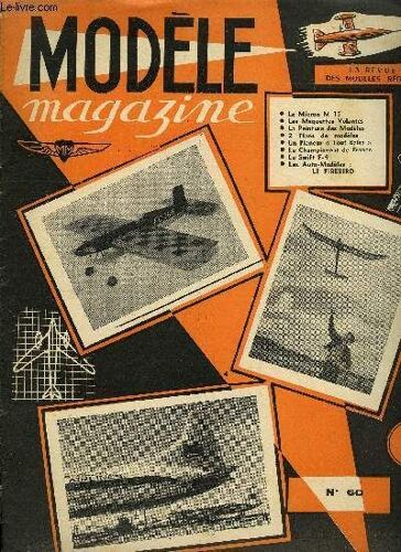 Modele Magazine N° 60 - Le Micron M 15, Les Maquettes Volantes, La Peinture Des Modèles, 2 Plans De Modèles, Un Planeur Tout Balsa, Le Championnat De France, Le Swift F-4, Les Auto Modèles : Le(...)