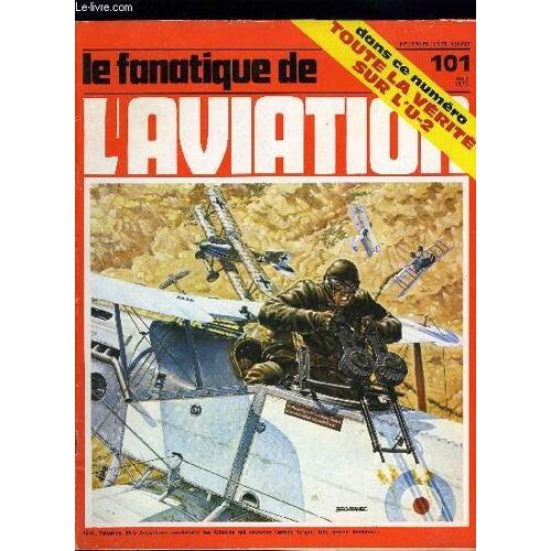 Le Fanatique De L Aviation N° 101 - Kawasaki N.A.M.C. C-1 Par Bernard Millot, Macchi M.33 Par Jean Michel Lefebvre, Le Lockheed U-2 Par Stephane Nicolaou, L Épopée Du Morane-Saulnier M.S. 406 Par(...)