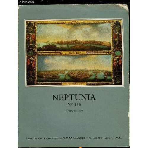 Neptunia N° 116 - Quatre Vues Du Port De La Valette Au Musée De La Marine - L Ordre De Malte Par Claire-Eliane Engel, La Gazelle, Brick-Goélette Par Jean Boudriot, L Album De Marine Du Duc D Orléans(...)