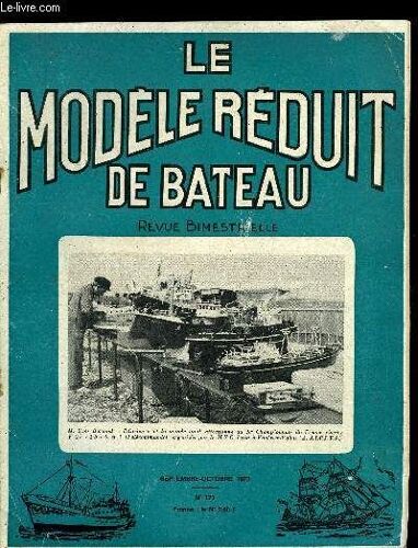 Le Modele Reduit De Bateau N° 173 - Une Chaloupe A Vapeur De 11 M 70 Par J.P. Dole-Robbe, Plans De La Chaloupe A Vapeur Par J.P. Dole Robbe, Feux Réglementaires Pour Maquettes Exactes (Neptuna), Plan(...)
