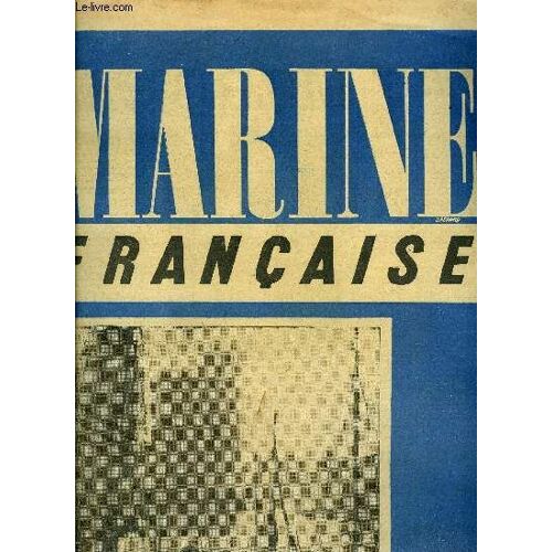 Marine Francaise N° 4 - Tonnage En Construction, La Bataille De L Atlantique, A Bord Du Liberté De Notre Envoyé Spécial R. Chaumeil, Pour La Stabilité De L Emploi Des Marins Par A. Gruenais, Le(...)