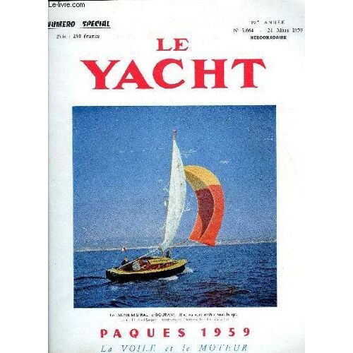 Le Yacht N° 3664 - La Saison S Annonce Brillante, L Activité De Nos Chantiers, Le Succès En Compétition Repose Dans Une Large Mesure Sur La Connaissance Des Effets Du Courant Par Le Cdt Marrec, Le(...)