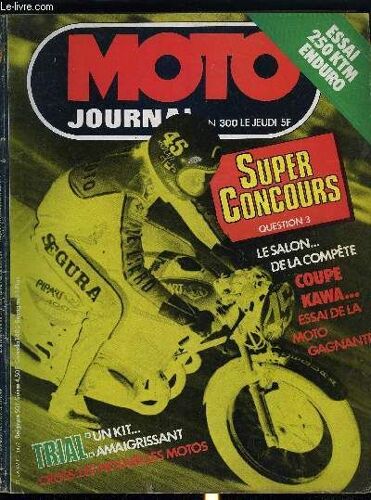 Moto Journal N° 300 - Actualité : Salon De La Bastille Par J. Bussillet, Editorial Par G. Bettiol, Tops Vitesse Et Tourisme, Mauvaises Langues Par Kohmer Tran Duc, Essai : La Kawa De La Coupe Par E.(...)