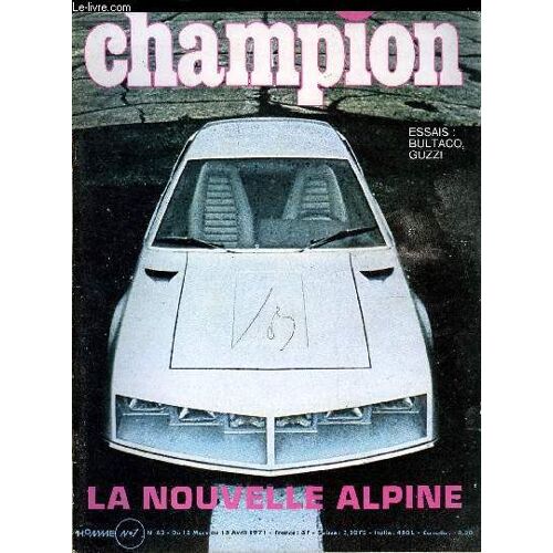 Champion N° 63 - Le Guide De La Saison Auto 1971 Par J. Rosinki, O. De La Garoullaye Et F. Chopy, Apprendre A Conduire Sur La Neige Par O. De La Garoullaye, Nouvelle Alpine Renault Par J. Rosinki(...)