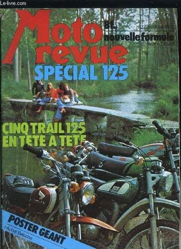 Moto Revue N° 2225 - L Offensive Des 125, Moto-Mag, Cote De L Occasion, Machines De Collection : Les 125 Italiennes, 125 Honda Cbs, Quatorze Résumés D Essais Pour Un Choix, Comparatif 125 Trail(...)