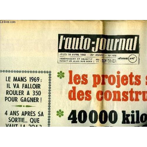L Auto Journal N° 476 - Les Projets Secrets Des Constructeurs, 40 000 Kilomètres En Peugeot 504, Banc D Essai De La Rolls Royce, Match Sim 4 Contre Renault 4, Le Mans 1969 : Il Va Falloir Rouler A 350(...)