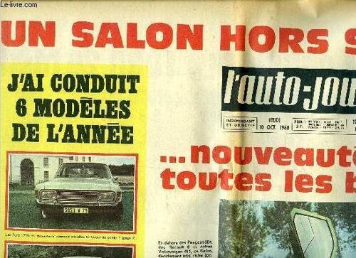 L Auto Journal N° 463 - Un Salon Hors Série, Nouveautés Pour Toutes Les Bourses, Une Voiture Française A Fait Vibrer Le Mans : 20 000 Personnes Ont Espéré Pendant 21 Heures, J Ai Conduit 6 Modèles De(...)