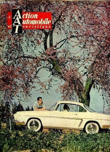L Action Automobile Et Touristique - Le Fantastique Raid De Georges Monneret, Paris-Hassi Messaoud, Aller-Retour A Scotter, Le Pont Suspendu De Tancarville, Trois Jours Au Volant De La Floride, La(...)