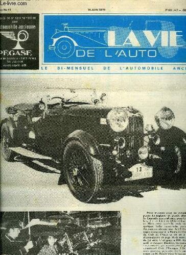 La Vie De L Auto N° 41 - Le Bréviaire Du Chauffeur (Suite) Par Le Docteur R. Bommier, Trois Journées De Sport Avec L Ecurie Sans Chevaux, Vente Loudmer-Poulain Du 31 Mai A L Hotel Sheraton, Route De(...)