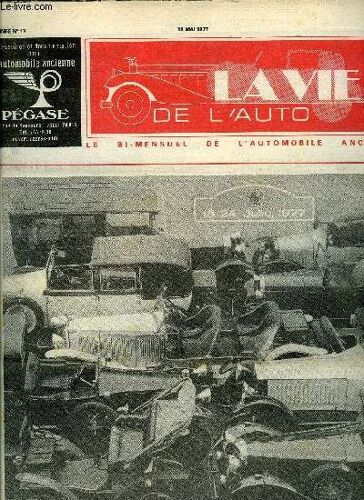 La Vie De L Auto N° 17 - L Affaire Schlumpf Et Le Musée De Mulhouse, Tous A Tourcoing, La Randonnée Inter-Mercure, Salon Auto-Rétro, Vente A Honfleur, Paris-Vienne 1902/1977, Les Autos De Jean Sergent