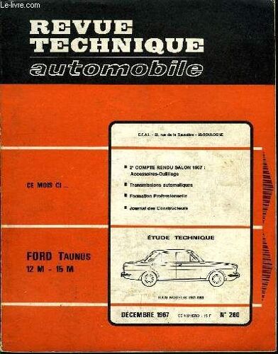 Revue Technique Automobile N° 260 - Ford 12 M - 15 M Tous Modèles : Fiche Descriptive, Avant-Propos, Caractéristiques Détaillées, Conseils Pratiques, Schéma Électrique, Ce Qu Ils Pensent Des Ford 12 M(...)