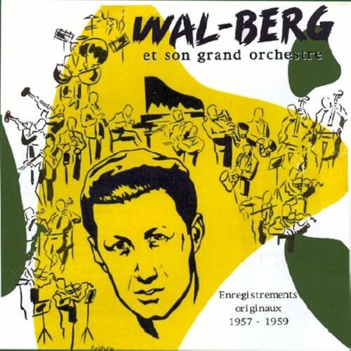 Wal-Berg Et Son Grand Orchestre. Enregistrements Originaux 1957-1959