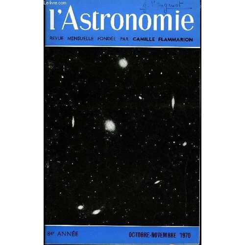 L Astronomie - 84e Annee - J. Heidmann : La Métagalaxie Locale, J. Lecacheux : Commission Des Surfaces Planétaires : Présentation De La Planète Jupiter En 1968-1969, B. Dumortier Et Stram : Une(...)