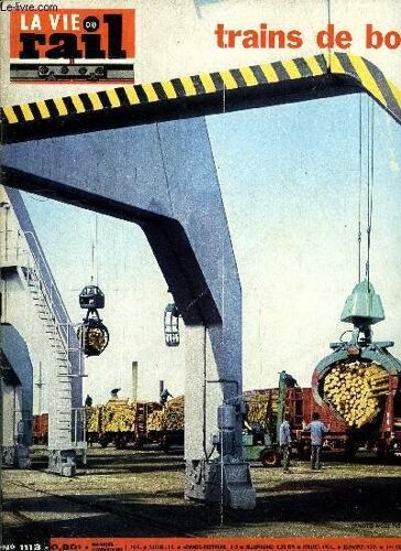 La Vie Du Rail N° 1113 - Trains De Bois - Au Port De Dunkerque, Le R.E.R. Progresse, Visite A La Raffinerie De Feyzin, La Pacific La Plus Puissante, Un Wagon De 800 Tonnes, Japon - Vente Et Controle(...)