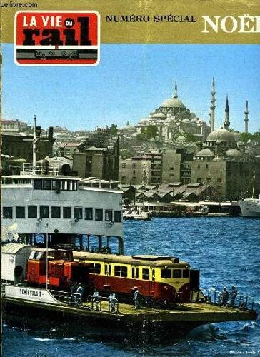 La Vie Du Rail N° 1222 - Tour D Horizon De Fin D Année, Une Excursion A Constantinople, Le Père Noel Un Conte De Jean Stern, La Turquie, Terre De Trésors, Les Chemins De Fer Turcs