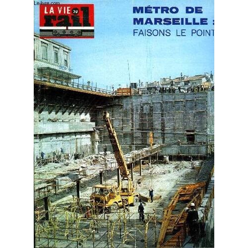 La Vie Du Rail N° 1493 - Métro De Marseille : Faisons Le Point, Grasse : Gros Succès Pour Exporail 74, Rennes : La 2 000 000e Voiture Automobile Expédiée Sur Wagons Par Les Transports Citroen A Quitté(...)