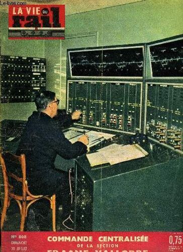 La Vie Du Rail N° 808 - La Commande Centralisée De La Section Frasne-Vallorbe, Electrification De L Artère Est-Ouest, Le Réseau Express Régional De Paris, L Électrification A Saint-Quentin, Voiture 7(...)