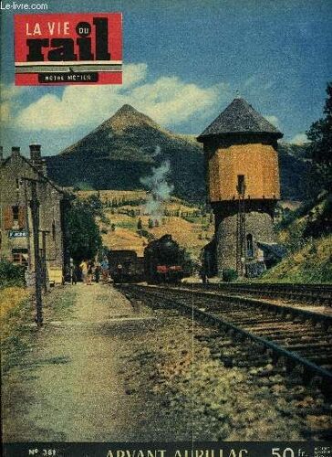 La Vie Du Rail N° 381 - La Ligne D Aurillac A Arvant, Une Mise En Servie Délicate Sur La Ligne Paris-Dunkerque Pour L Aménagement Du Canal D Aire A La Bassée, Les Chemins De Fer Rhétiques, Conférence(...)