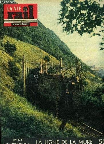 La Vie Du Rail N° 373 - Le Réseau A Voie Métrique - De St-Georges-De-Commiers A La Mure, Quelques Heures Dans Le Paris-Strasbourg, Emile Zola Et Le Monde Du Chemin De Fer - La Bête Humaine, Premiers(...)