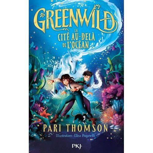 Greenwild - Tome 02 : La Cité Au-Delà De L'océan